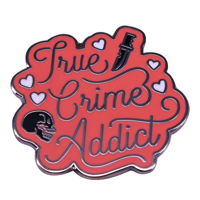 True Crime Addict Enamel Pin serial killer